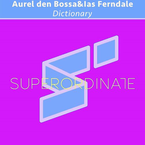 Aurel den Bossa, Ias Ferndale - Dictionary [SUPER416]